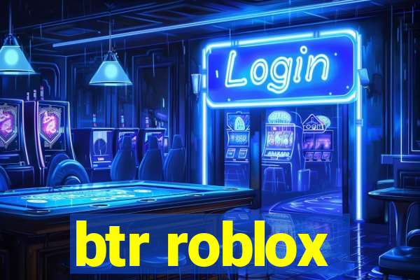 btr roblox